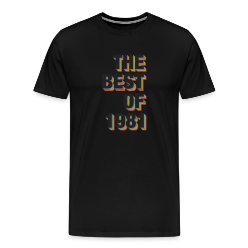 The Best Of 1981 - Men's Premium T-Shirt