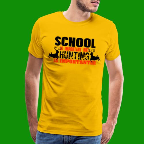 Hunting is Importanter - Men's Premium T-Shirt