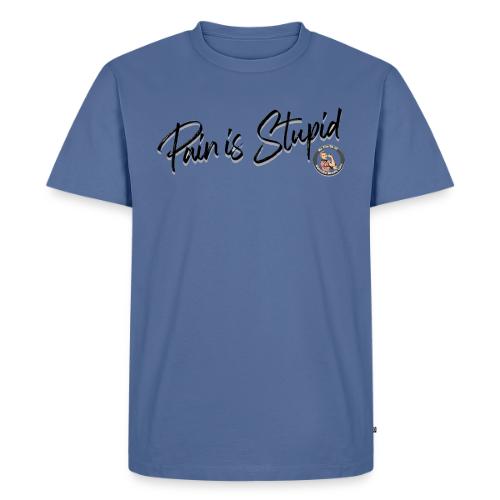Pain Is Stupid black font - Men's Premium T-Shirt