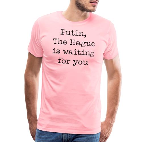 hague is waiting for you type writing - Men's Premium T-Shirt