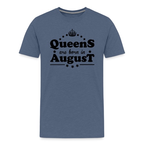 Queens are born in August - Men's Premium T-Shirt