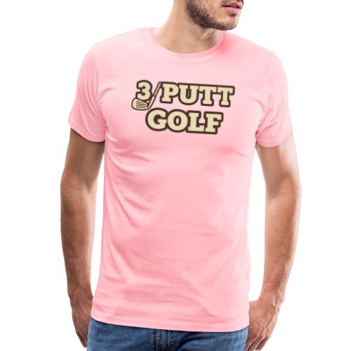 Golfing Joke T-Shirt: 3 Putt Golf Humor Tee - Men's Premium T-Shirt