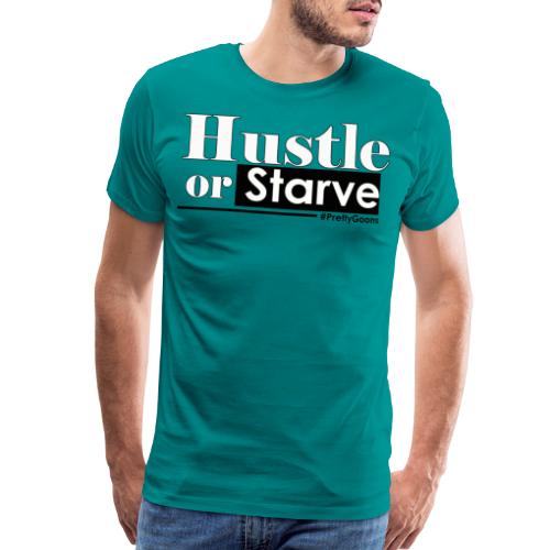 Hustle or Starve - Pretty Goons - Men's Premium T-Shirt