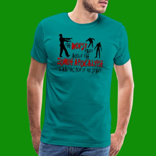 Worst Part Zombie Apocalypse - Men's Premium T-Shirt