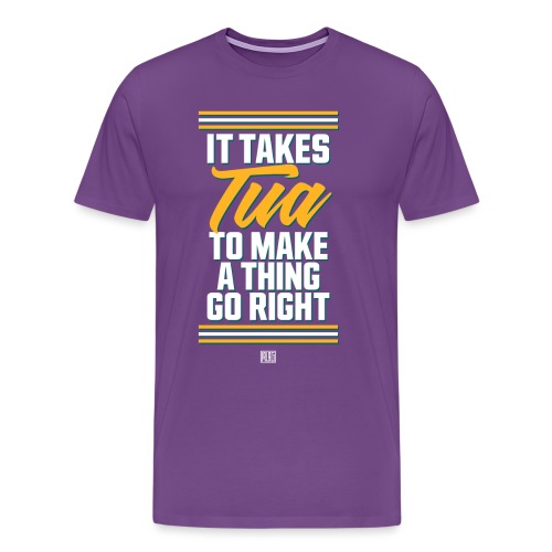 It Takes Tua - Men's Premium T-Shirt