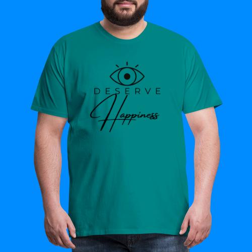 I Deserve Happiness - Version2 - Men's Premium T-Shirt