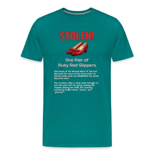 STOLEN! Ruby Red Slippers - Men's Premium T-Shirt