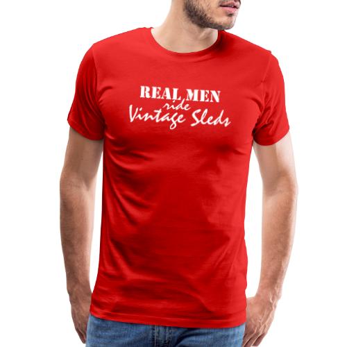 Real Men Ride Vintage Sleds - Men's Premium T-Shirt