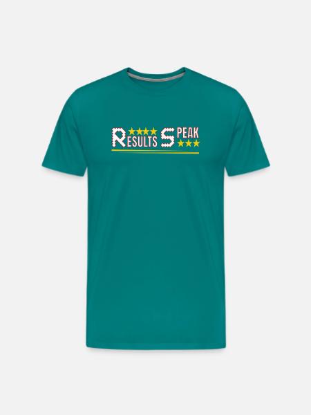 RESULTS SPEAK – Motivational - Men's Premium T-Shirt - teal
