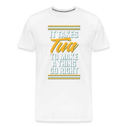 It Takes Tua - Men's Premium T-Shirt