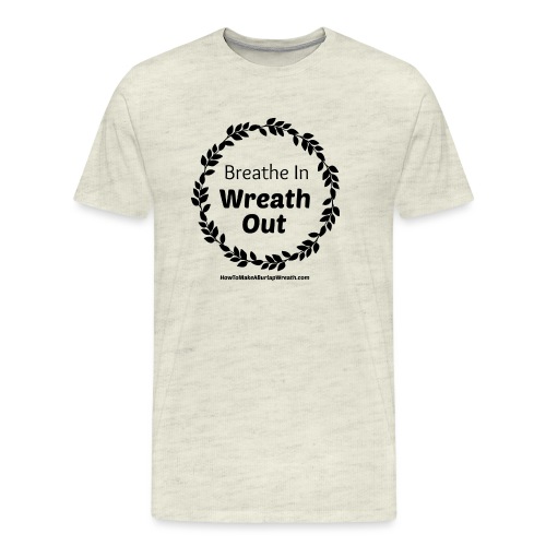 Breathe In Wreath Out Classic - Men's Premium T-Shirt