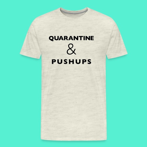 quarantine and pushups - Men's Premium T-Shirt