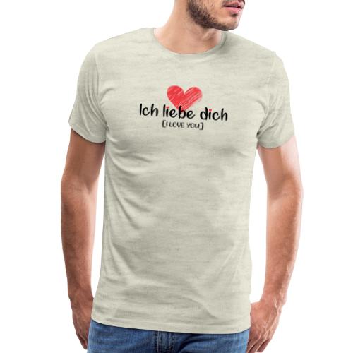 Ich liebe dich [German] - I LOVE YOU - Men's Premium T-Shirt