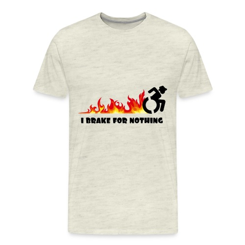 I brake for nothing with my wheelchair - Men's Premium T-Shirt