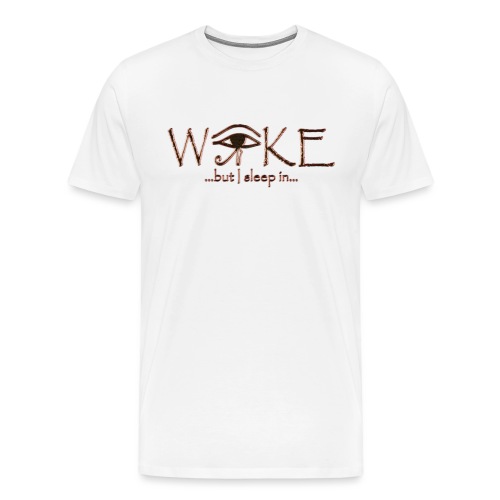 Woke, But I Sleep In - Men's Premium T-Shirt