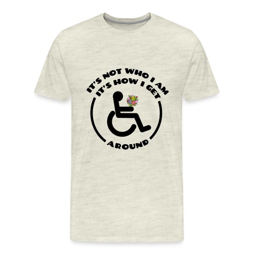 My wheelchair it's just how get around - Men's Premium T-Shirt