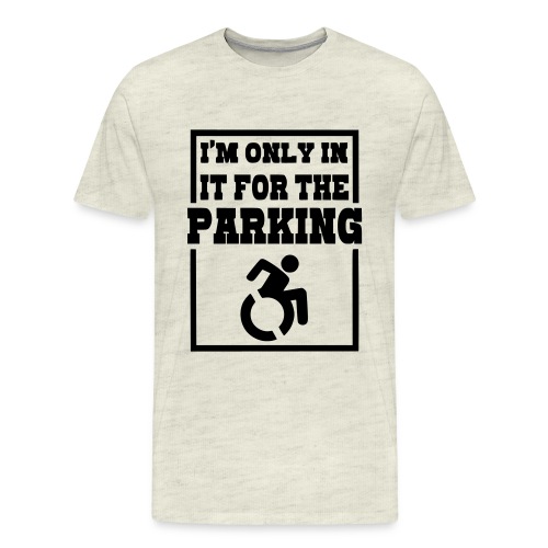 Just in a wheelchair for the parking Humor shirt * - Men's Premium T-Shirt