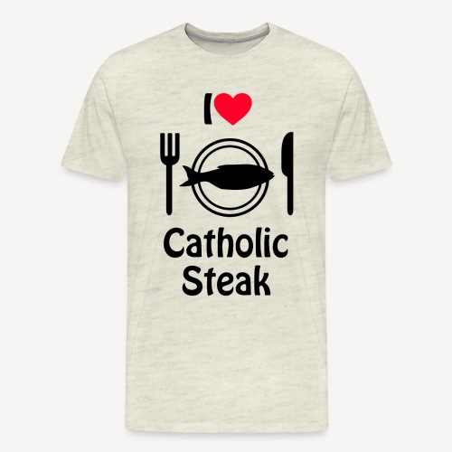 I LOVE CATHOLIC STEAK - Men's Premium T-Shirt