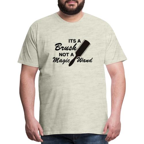 Its a brush not a magic wand - Men's Premium T-Shirt