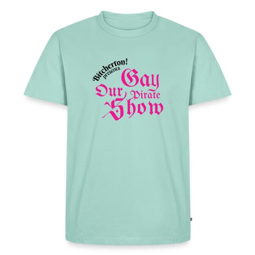 Our Gay Pirate Show - Men's Premium T-Shirt