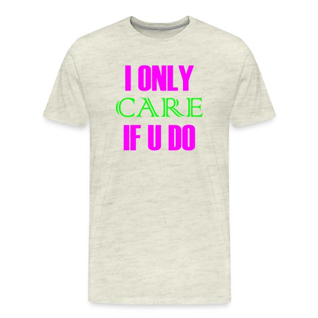 I ONLY CARE IF U DO - Women's Hoodie