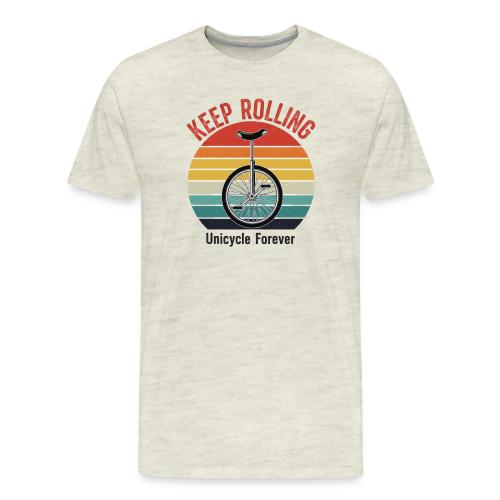 Keep Rolling Unicycle Forever - Men's Premium T-Shirt