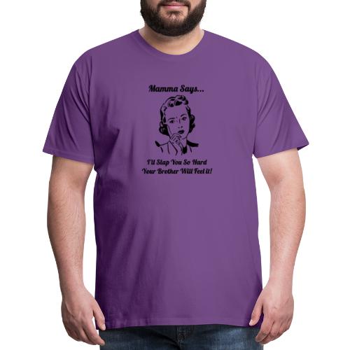 MammaSaysSlapHard - Men's Premium T-Shirt