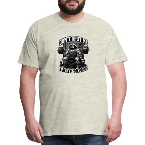 Raccoon Lifter Don’t Spot Me - Men's Premium T-Shirt