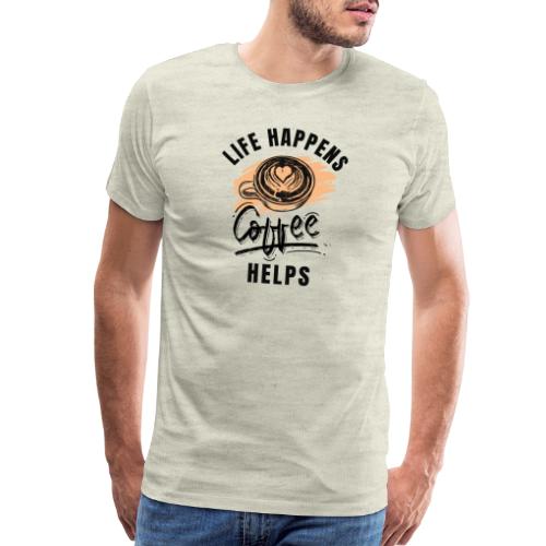 Life happens, Coffee Helps - Men's Premium T-Shirt