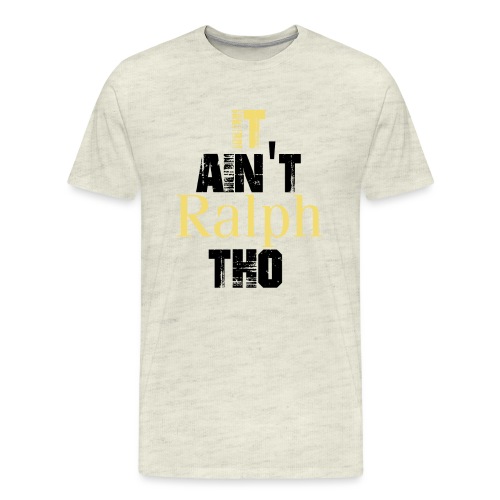I Ain't Raplh Tho - Men's Premium T-Shirt