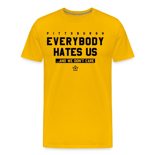 Pittsburgh Everybody Hates Us - Men's Premium T-Shirt