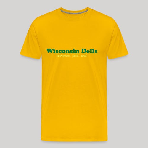 Wisconsin Dells. Everyone gets wet - Men's Premium T-Shirt