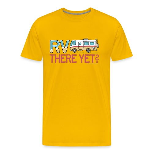 RV There Yet Motorhome Travel Slogan - Men's Premium T-Shirt