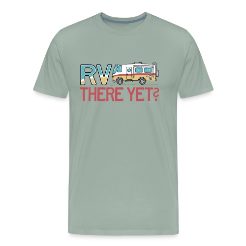 RV There Yet Motorhome Travel Slogan - Men's Premium T-Shirt