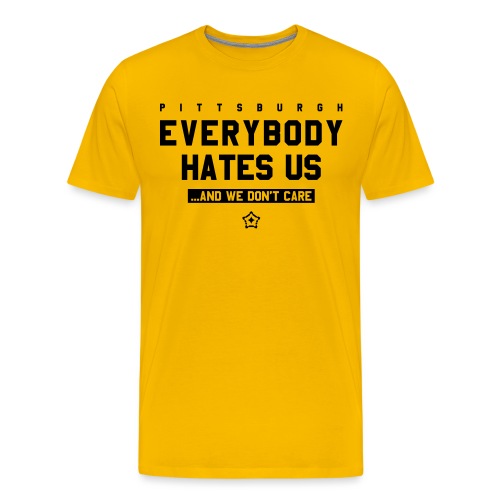 Pittsburgh Everybody Hates Us - Men's Premium T-Shirt