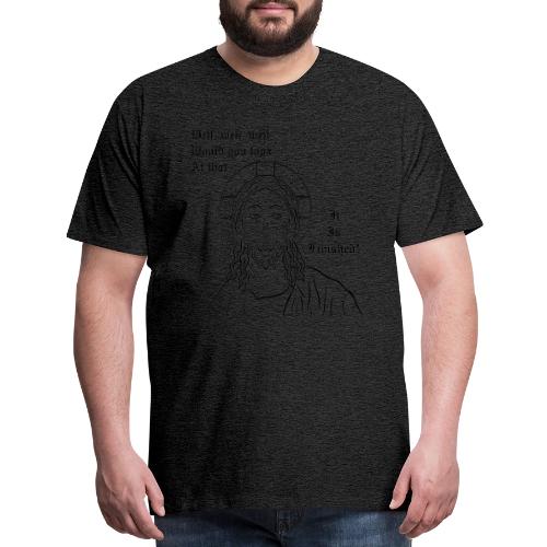 It is finished - Men's Premium T-Shirt