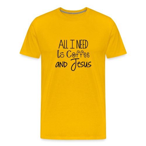 All I need is Coffee & Jesus - Men's Premium T-Shirt