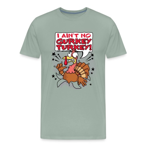 I aint no Gurkey Turkey_Hoodies - Men's Premium T-Shirt