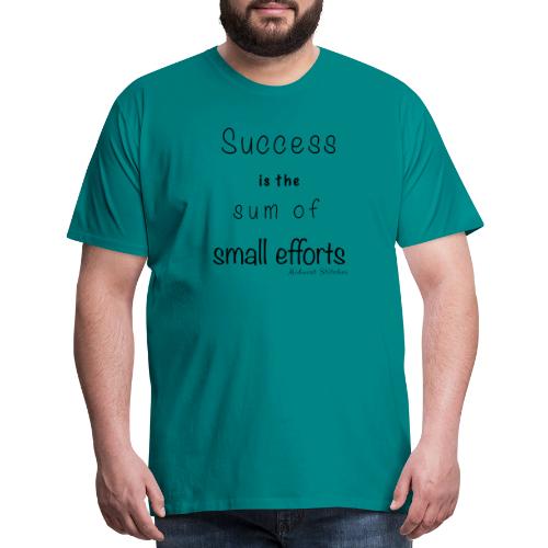 Success & Small Efforts - Men's Premium T-Shirt