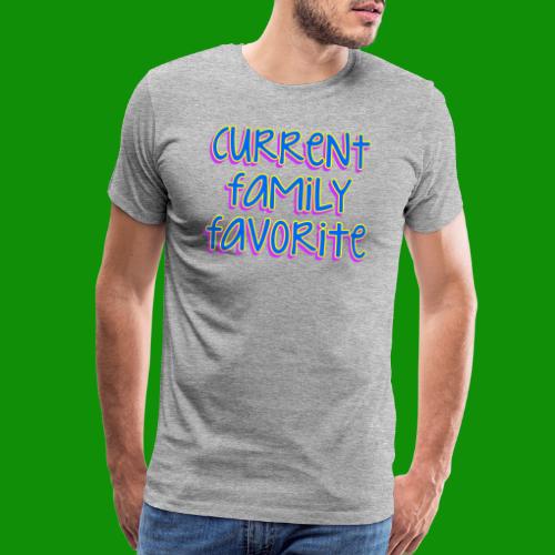 Current Family Favorite - Men's Premium T-Shirt