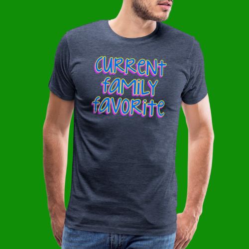 Current Family Favorite - Men's Premium T-Shirt