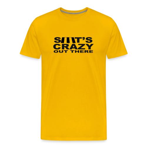 S**t's Crazy Out There! face mask - Men's Premium T-Shirt