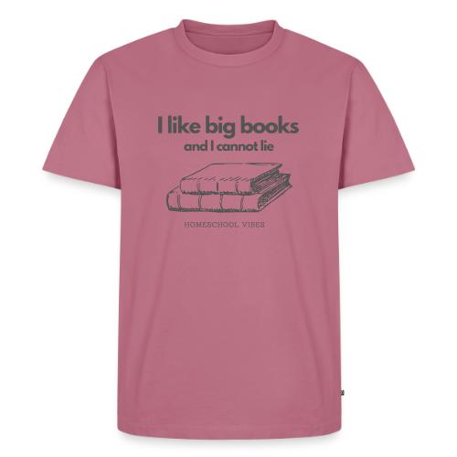 I like Big Books and I Cannot Lie - Men's Premium T-Shirt