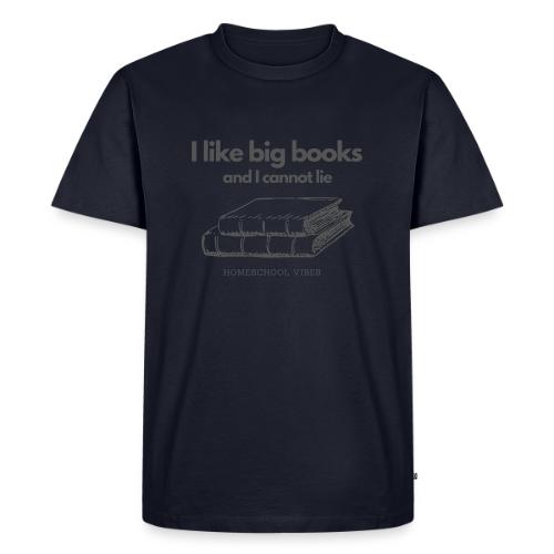 I like Big Books and I Cannot Lie - Men's Premium T-Shirt