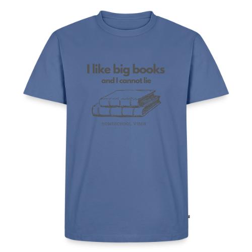 I like Big Books and I Cannot Lie - Men's Premium T-Shirt