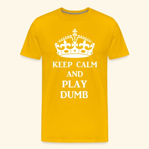 keep calm play dumb wht - Men's Premium T-Shirt