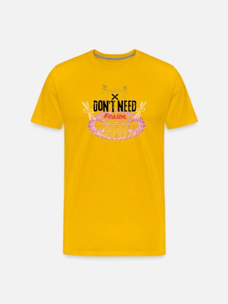Don't need reason - Men's Premium T-Shirt - sun yellow