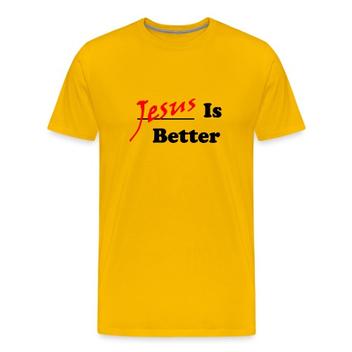 Jesus Is Better (Mens) - Men's Premium T-Shirt