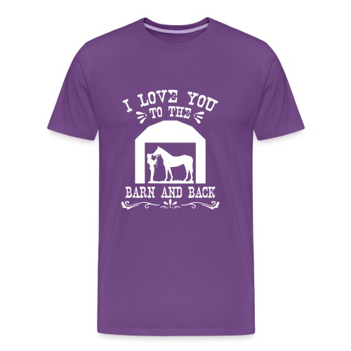 I love you to the barn and back - farmer gift - Men's Premium T-Shirt