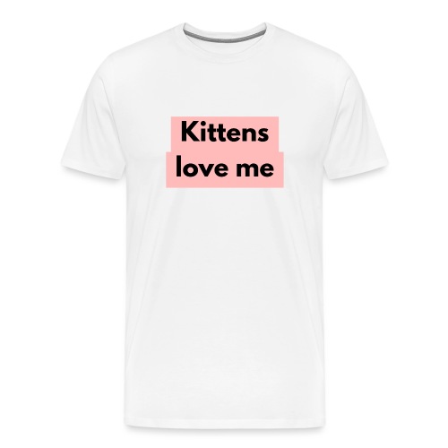 Kittens love me - Men's Premium T-Shirt